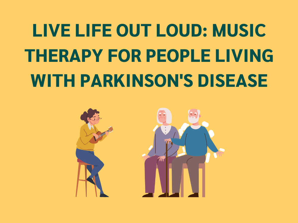 Live Life Out Loud: Music Therapy Living with Parkinson's Disease ...